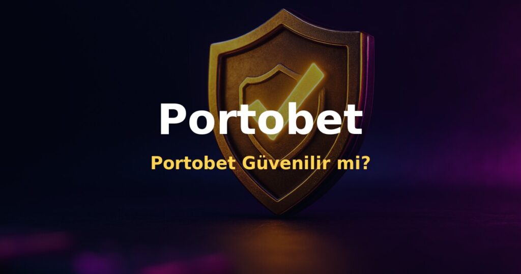 Portobet Güvenilir mi? - Portobet